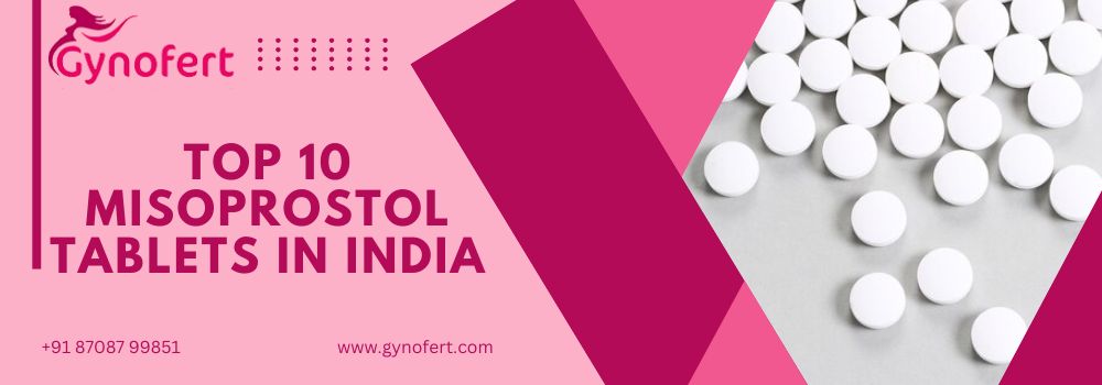 Top 10 Misoprostol Tablets in India